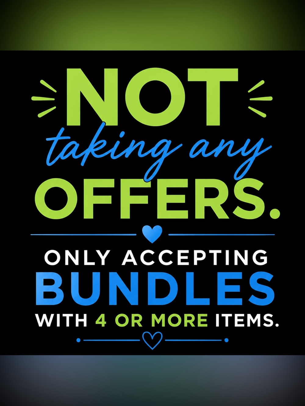 NOT accepting Any offers - ONLY ACCEPTING BUNDLES OF 4 or MORE